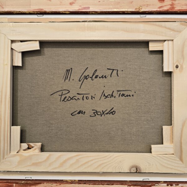 Autentica sul retro - "Pescatori Ischitani" M. Galanti Retro del dipinto, con firma autografa "M. Galanti", titolo "Pescatori Ischitani" e misura "cm 30x40" sulla tela grezza.