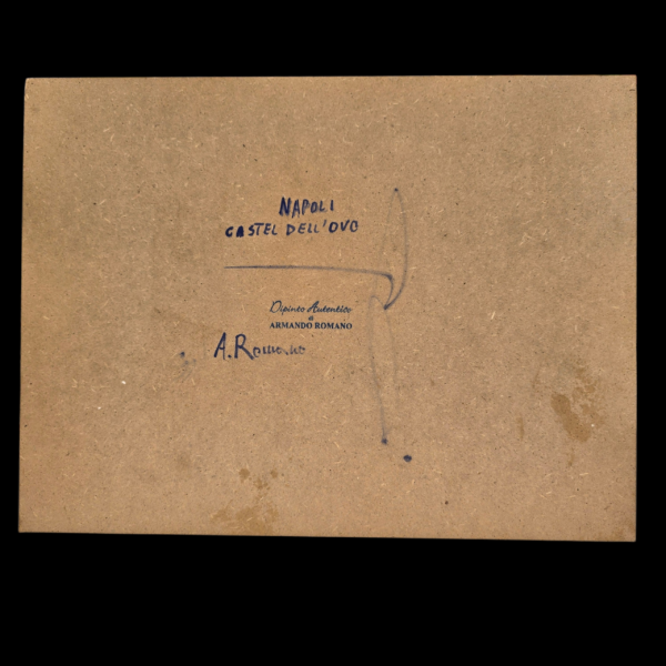 Retro e autentica del dipinto - Armando Romano Retro della tavola in legno con firma autografa "A. Romano" e titolo "Napoli Castel dell'Ovo" che ne certifica l'autenticità.